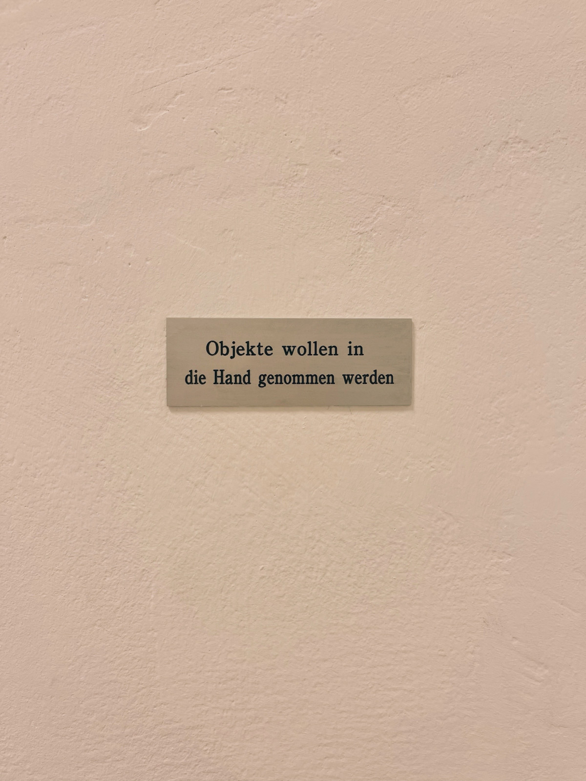 Objekte wollen in die Hand genommen werden